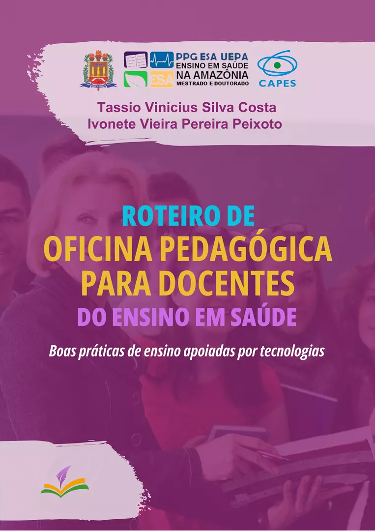 ROTEIRO DE OFICINA PEDAGÓGICA PARA DOCENTES DO ENSINO EM SAÚDE: boas práticas de ensino apoiadas por tecnologias